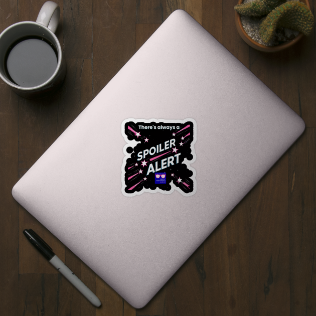 There's always a Spoiler Alert - White Letters, Nerdy Logo by Nerdy Romantics Fan Shop*